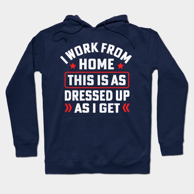 I work from home this is as dressed up as i get Hoodie by TheDesignDepot